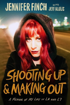 Shooting Up and Making Out: A Memoir of My Life... 0306837048 Book Cover