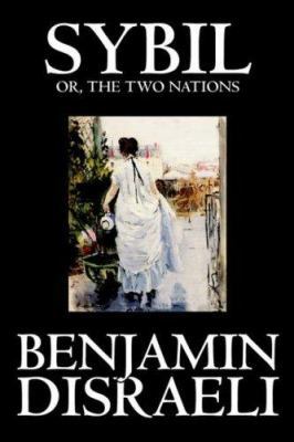 Sybil, or the Two Nations by Benjamin Disraeli,... 0809598574 Book Cover