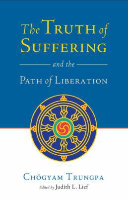The Truth of Suffering and the Path of Liberation 1590306686 Book Cover