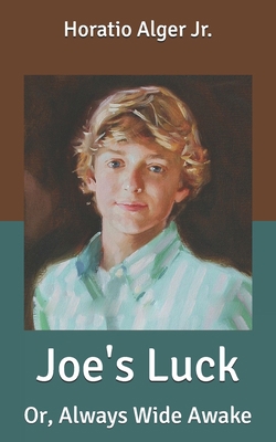Joe's Luck: Or, Always Wide Awake B087SJ2XNL Book Cover