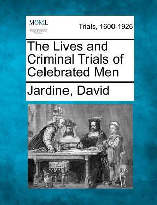 The Lives and Criminal Trials of Celebrated Men 1275538657 Book Cover