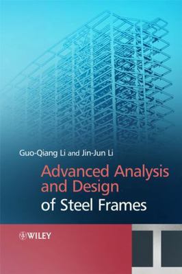 Advanced Analysis and Design of Steel Frames 0470030615 Book Cover