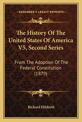 The History Of The United States Of America V5,... 1168161495 Book Cover