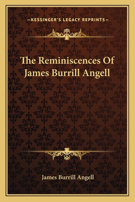 The Reminiscences Of James Burrill Angell 1163777617 Book Cover