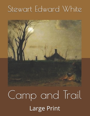 Camp and Trail: Large Print B085K5V1KV Book Cover