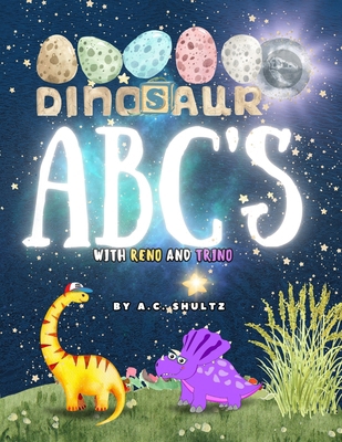 Reno and Trino: Dinosaur Abc's 1300286164 Book Cover