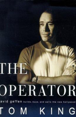 The Operator: David Geffen Builds, Buys, and Se... 0679457542 Book Cover