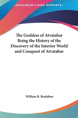 The Goddess of Atvatabar Being the History of t... 1161356045 Book Cover