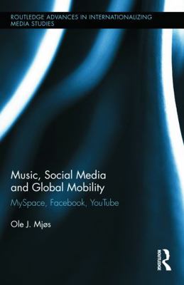 Music, Social Media and Global Mobility: Myspac... 0415716209 Book Cover