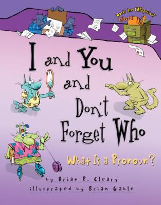 I and You and Don't Forget Who: What Is a Pronoun? 1575055961 Book Cover