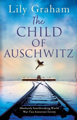 The Child of Auschwitz: Absolutely heartbreakin... 1838880690 Book Cover