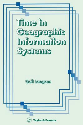 Time in Geographic Information Systems 0748400591 Book Cover