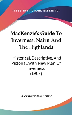 MacKenzie's Guide To Inverness, Nairn And The H... 1120363403 Book Cover