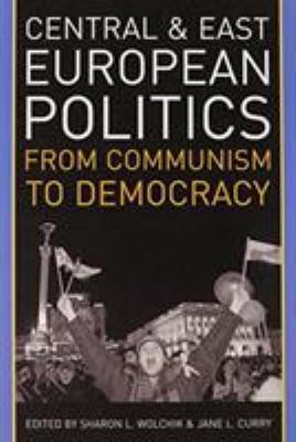 Central and East European Politics: From Commun... 0742540677 Book Cover