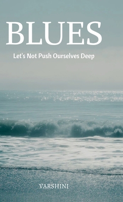 Blues: Let's Not Push Ourselves Deep B0H2LL23RS Book Cover
