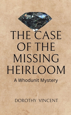 The Case of the Missing Heirloom: A Whodunit My... B0BYH4ZPH4 Book Cover