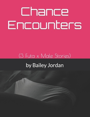 Chance Encounters: (3 Futa x Male Stories) 1005203377 Book Cover