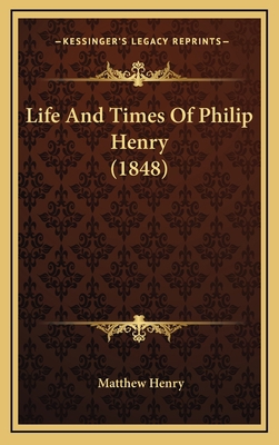 Life And Times Of Philip Henry (1848) 1167108132 Book Cover