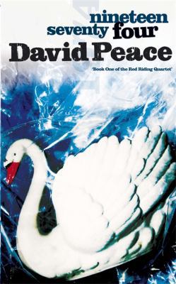 Nineteen Seventy Four. David Peace 1847245358 Book Cover