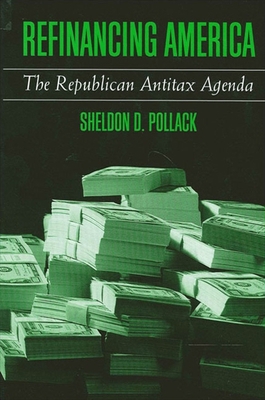 Refinancing America: The Republican Antitax Agenda 0791455904 Book Cover