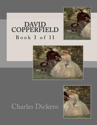 David Copperfield: Book I of II 1537176323 Book Cover