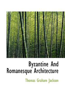 Byzantine and Romanesque Architecture 1117503917 Book Cover