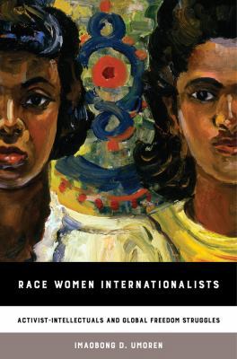 Race Women Internationalists: Activist-Intellec... 0520295811 Book Cover