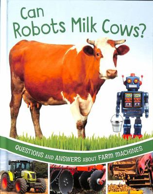 Can Robots Milk Cows?: Questions and Answers Ab... 1398248525 Book Cover