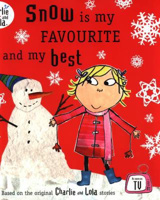 Charlie and Lola: Snow is my Favourite and my Best 014150188X Book Cover