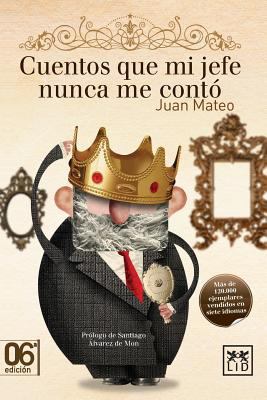 Cuentos Que Mi Jefe Nunca Me Cont? [Spanish] 8483566338 Book Cover