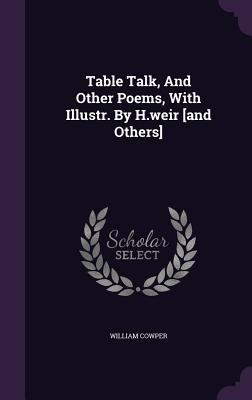 Table Talk, And Other Poems, With Illustr. By H... 1354590740 Book Cover