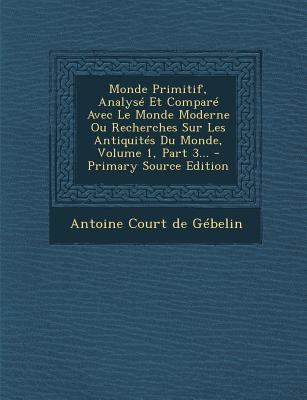 Monde Primitif, Analyse Et Compare Avec Le Mond... [French] 1294484648 Book Cover