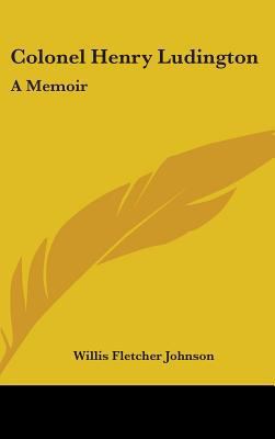 Colonel Henry Ludington: A Memoir 0548540381 Book Cover