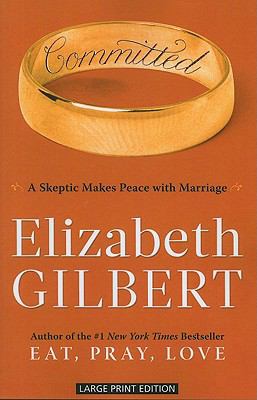 Committed: A Skeptic Makes Peace With Marriage [Large Print] 1594134537 Book Cover