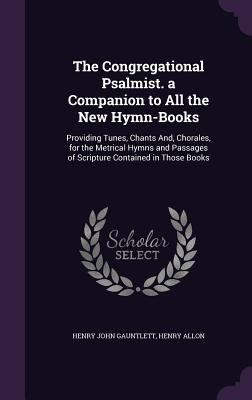 The Congregational Psalmist. a Companion to All... 1357086202 Book Cover