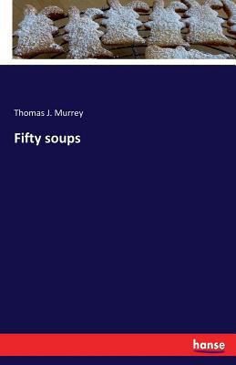 Fifty soups 3742832018 Book Cover