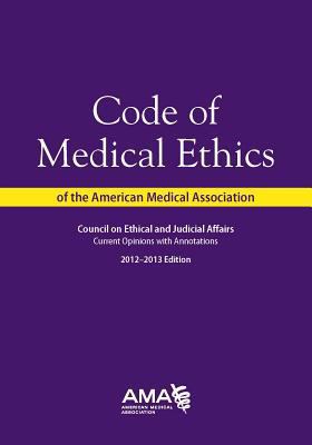 Code of Medical Ethics 2012-2013: Current Opini... 1603597190 Book Cover