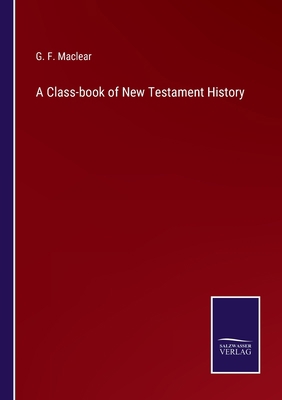 A Class-book of New Testament History 3752571128 Book Cover