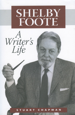 Shelby Foote: A Writer's Life 1578063590 Book Cover