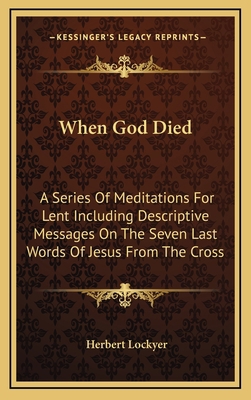 When God Died: A Series Of Meditations For Lent... 116447264X Book Cover