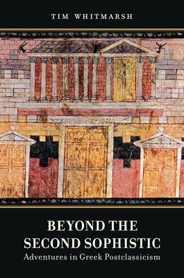Beyond the Second Sophistic: Adventures in Gree... 0520276817 Book Cover