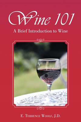Wine 101: A Brief Introduction to Wine 1483461386 Book Cover