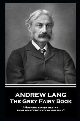 Andrew Lang - The Grey Fairy Book: "Nothing tas... 1787802345 Book Cover