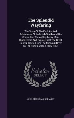 The Splendid Wayfaring: The Story Of The Exploi... 1346400504 Book Cover