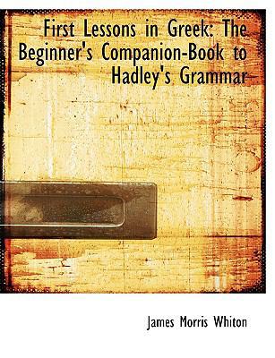 First Lessons in Greek: The Beginner's Companio... [Large Print] 0554593645 Book Cover