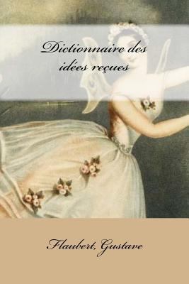 Dictionnaire des idées reçues [French] 1546952187 Book Cover