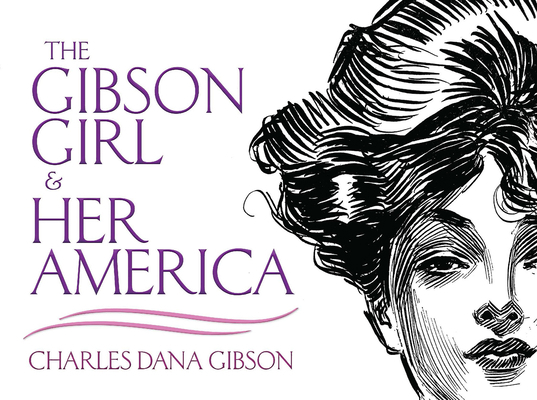 The Gibson Girl and Her America: The Best Drawi... 0486473333 Book Cover