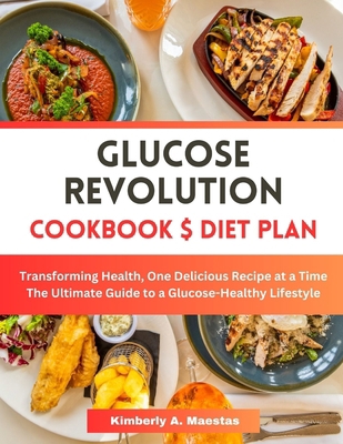 Glucose Revolution Cookbook and Diet Plan: Tran... B0CVRN5YDL Book Cover