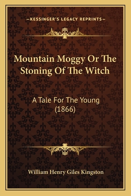 Mountain Moggy Or The Stoning Of The Witch: A T... 116694641X Book Cover
