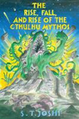 The Rise, Fall, and Rise of the Cthulhu Mythos 1614981353 Book Cover